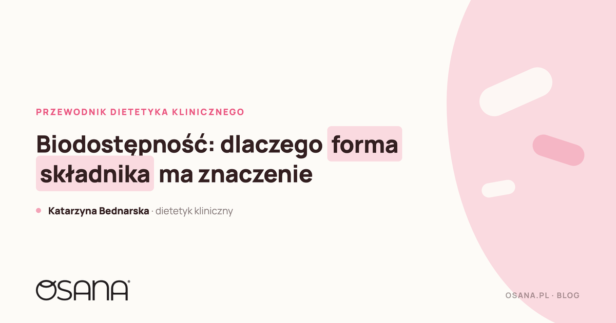 Biodostępność suplementów - dlaczego forma składnika ma znaczenie