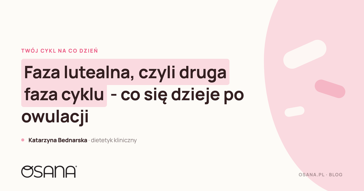 Faza lutealna, czyli druga faza cyklu - co się dzieje po owulacji
