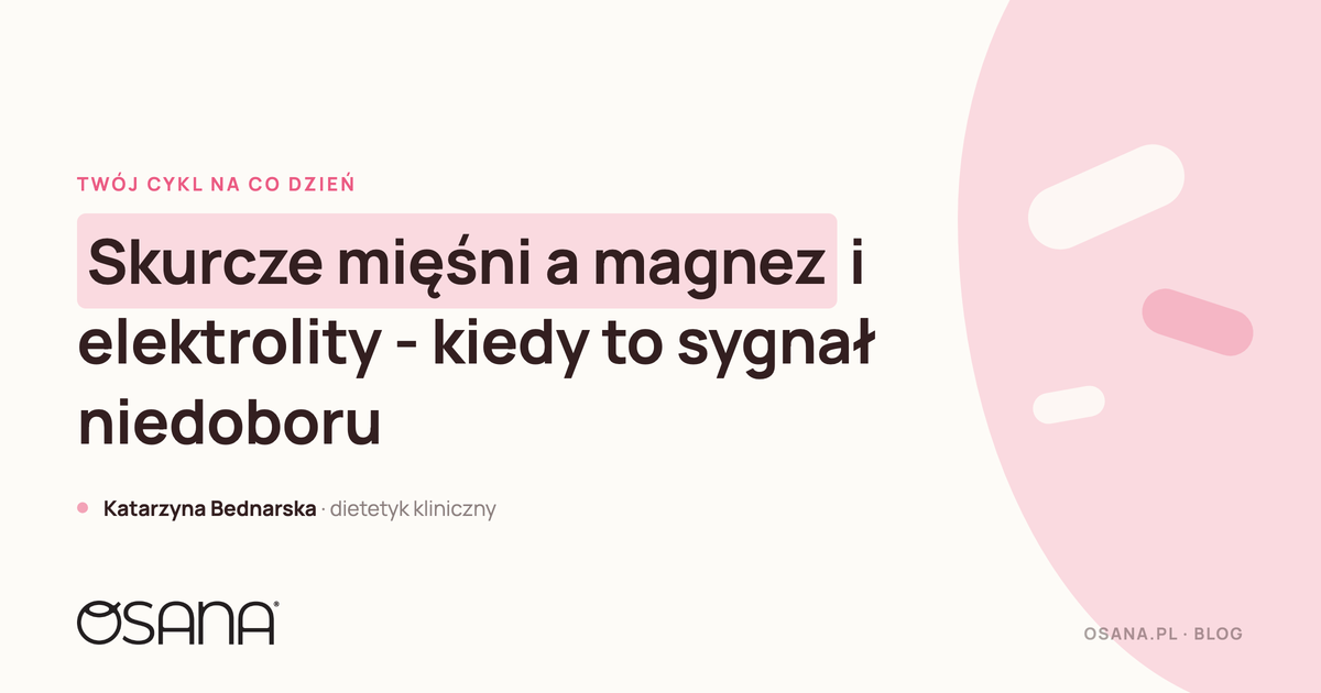Skurcze mięśni a magnez i elektrolity - kiedy to sygnał niedoboru