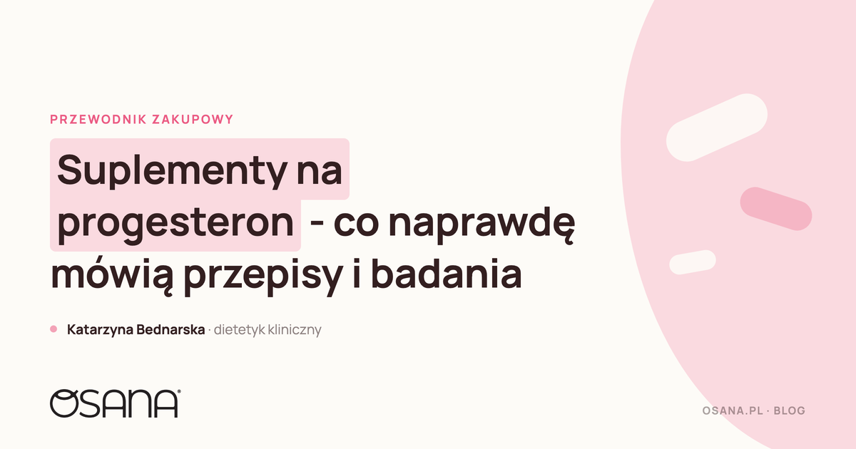 Suplementy na progesteron - co naprawdę mówią przepisy i badania