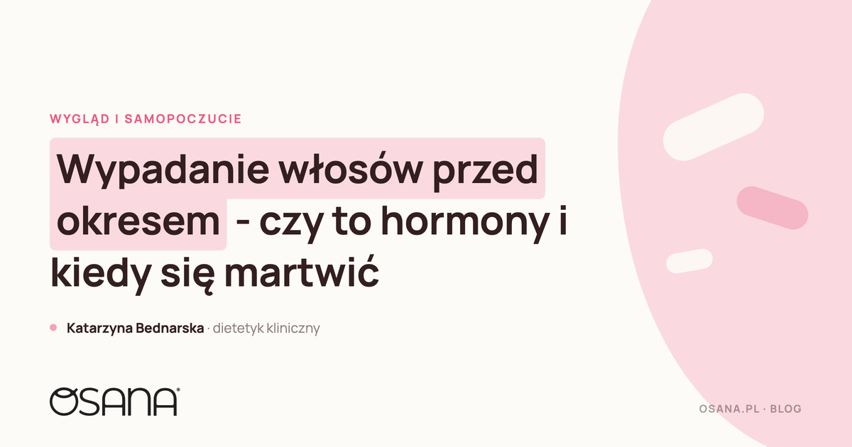 Wypadanie włosów przed okresem - czy to hormony i kiedy się martwić