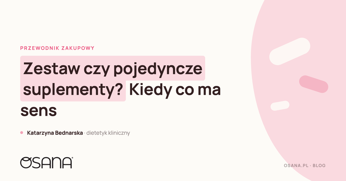 Zestaw czy pojedyncze suplementy? Kiedy co ma sens