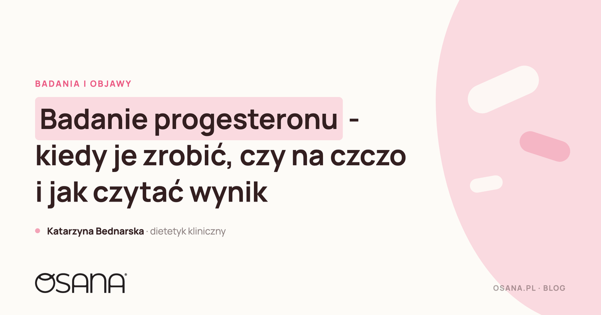 Badanie progesteronu - kiedy je zrobić, czy na czczo i jak czytać wynik
