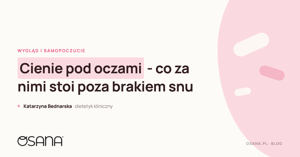 Cienie pod oczami - co za nimi stoi poza brakiem snu