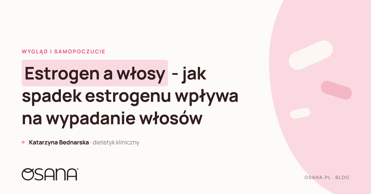 Estrogen a włosy - jak spadek estrogenu wpływa na wypadanie włosów