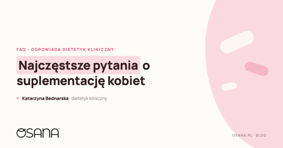 Najczęstsze pytania o suplementację kobiet (FAQ)